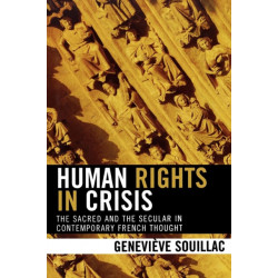 Human Rights in Crisis: The Sacred and the Secular in Contemporary French Thought