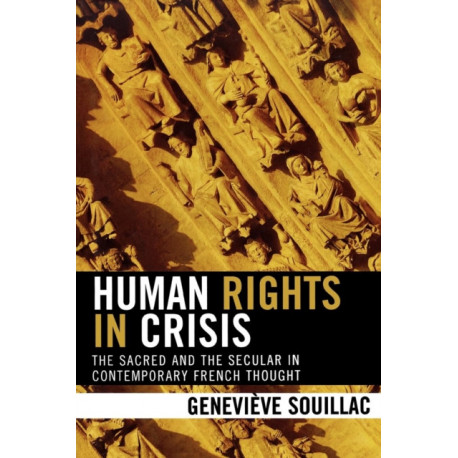 Human Rights in Crisis: The Sacred and the Secular in Contemporary French Thought