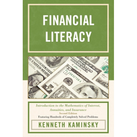 Financial Literacy: Introduction to the Mathematics of Interest, Annuities, and Insurance