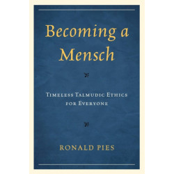 Becoming a Mensch: Timeless Talmudic Ethics for Everyone