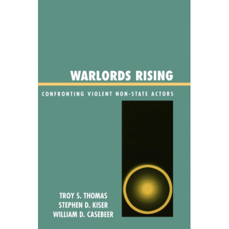 Warlords Rising: Confronting Violent Non-State Actors