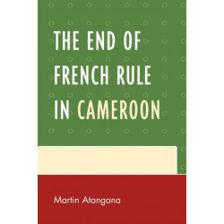 The End of French Rule in Cameroon