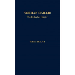 Norman Mailer: The Radical as Hipster