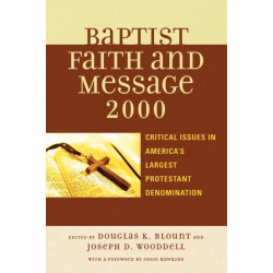 The Baptist Faith and Message 2000: Critical Issues in America's Largest Protestant Denomination