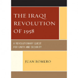 The Iraqi Revolution of 1958: A Revolutionary Quest for Unity and Security