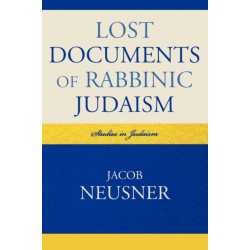 Lost Documents of Rabbinic Judaism