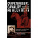 Carpetbaggers, Cavalry, and the Ku Klux Klan: Exposing the Invisible Empire During Reconstruction