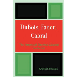 DuBois, Fanon, Cabral: The Margins of Elite Anti-Colonial Leadership