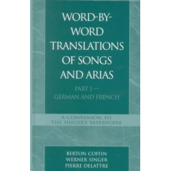 Word-By-Word Translations of Songs and Arias, Part I: German and French