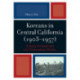 Koreans in Central California (1903-1957): A Study of Settlement and Transnational Politics
