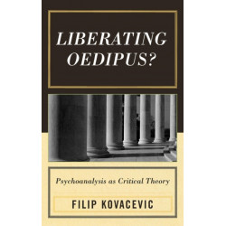 Liberating Oedipus?: Psychoanalysis as Critical Theory