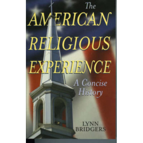 The American Religious Experience: A Concise History