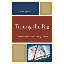 Tuning the Rig: Catholic Schools for a Learning Church