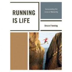 Running is Life: Transcending the Crisis of Modernity