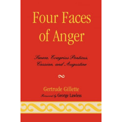 Four Faces of Anger: Seneca, Evagrius Ponticus, Cassian, and Augustine