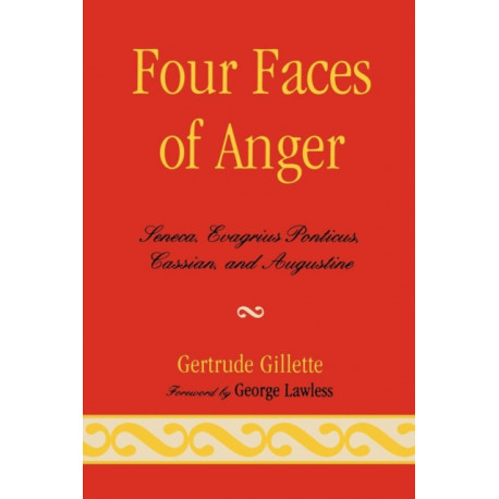 Four Faces of Anger: Seneca, Evagrius Ponticus, Cassian, and Augustine