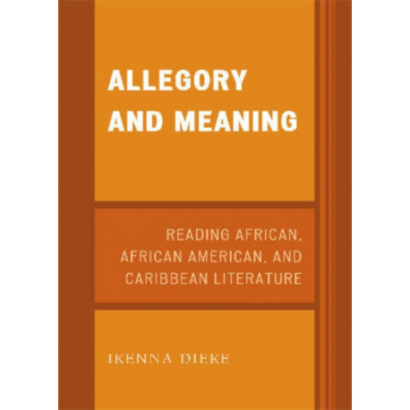 Allegory and Meaning: Reading African, African American, and Caribbean Literature