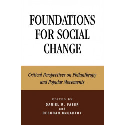 Foundations for Social Change: Critical Perspectives on Philanthropy and Popular Movements