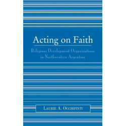 Acting on Faith: Religious Development Organizations in Northwestern Argentina