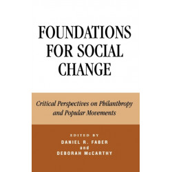 Foundations for Social Change: Critical Perspectives on Philanthropy and Popular Movements