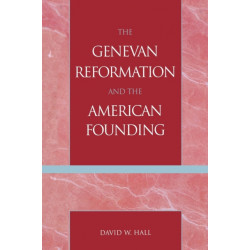 The Genevan Reformation and the American Founding