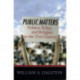 Public Matters: Politics, Policy, and Religion in the 21st Century
