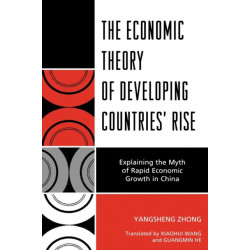 The Economic Theory of Developing Countries' Rise: Explaining the Myth of Rapid Economic Growth in China