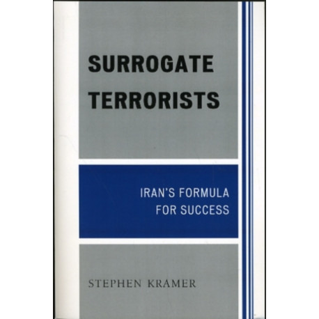 Surrogate Terrorists: Iran's Formula for Success