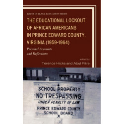 The Educational Lockout of African Americans in Prince Edward County, Virginia (1959-1964): Personal Accounts and Reflections