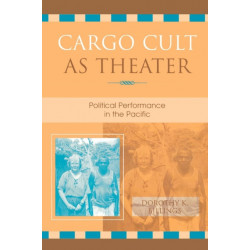 Cargo Cult as Theater: Political Performance in the Pacific