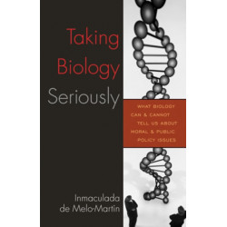 Taking Biology Seriously: What Biology Can and Cannot Tell Us About Moral and Public Policy Issues