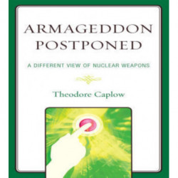 Armageddon Postponed: A Different View of Nuclear Weapons