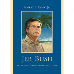 Jeb Bush: Aggressive Conservatism in Florida
