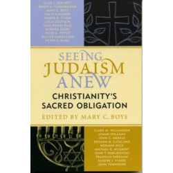 Seeing Judaism Anew: Christianity's Sacred Obligation