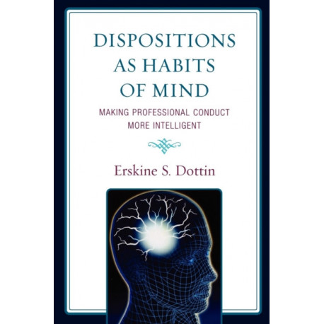 Dispositions as Habits of Mind: Making Professional Conduct More Intelligent