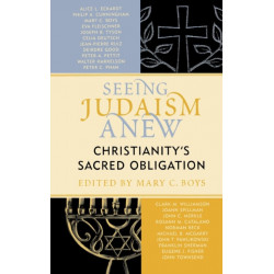 Seeing Judaism Anew: Christianity's Sacred Obligation