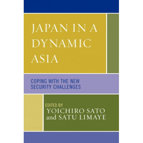 Japan in a Dynamic Asia: Coping with the New Security Challenges