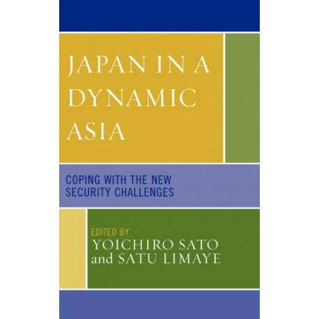 Japan in a Dynamic Asia: Coping with the New Security Challenges