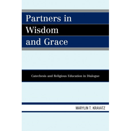 Partners in Wisdom and Grace: Catechesis and Religious Education in Dialogue