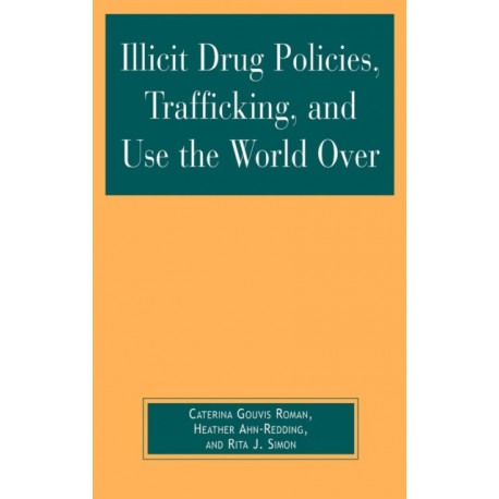 Illicit Drug Policies, Trafficking, and Use the World Over