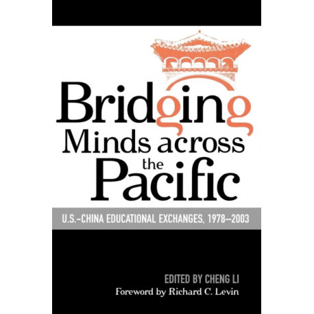 Bridging Minds Across the Pacific: U.S.-China Educational Exchanges, 1978-2003