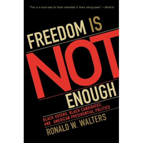 Freedom is Not Enough: Black Voters, Black Candidates, and American Presidential Politics