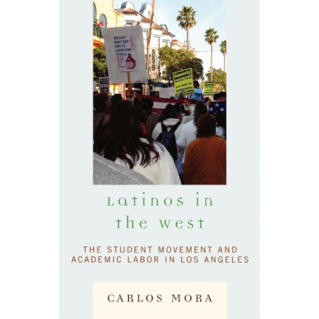 Latinos in the West: The Student Movement and Academic Labor in Los Angeles