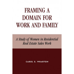 Framing a Domain for Work and Family: A Study of Women in Residential Real Estate Sales Work