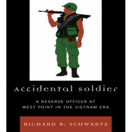 Accidental Soldier: A Reserve Officer at West Point in the Vietnam Era