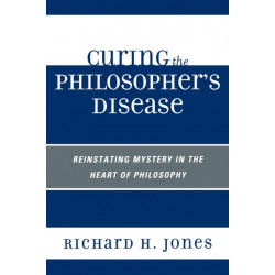 Curing the Philosopher's Disease: Reinstating Mystery in the Heart of Philosophy