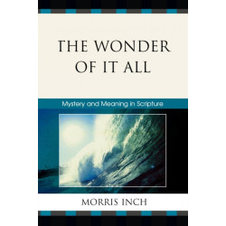 The Wonder of It All: Mystery and Meaning in Scripture