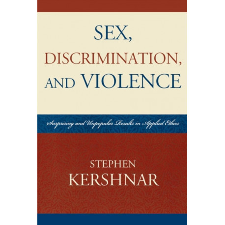 Sex, Discrimination, and Violence: Surprising and Unpopular Results in Applied Ethics