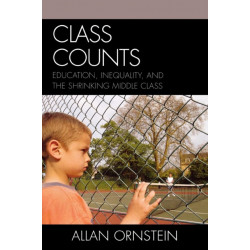 Class Counts: Education, Inequality, and the Shrinking Middle Class