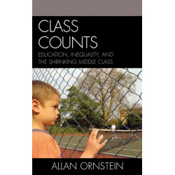 Class Counts: Education, Inequality, and the Shrinking Middle Class